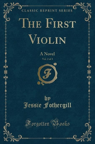 The First Violin, Vol. 2 of 3: A Novel (Classic Reprint)(English)