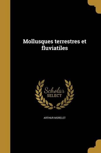 Mollusques terrestres et fluviatiles