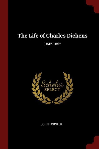 The Life of Charles Dickens: 1842-1852