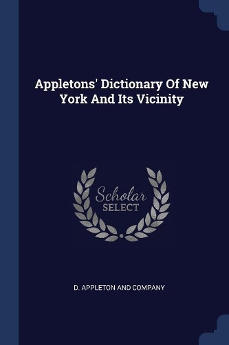 Appletons' Dictionary Of New York And Its Vicinity