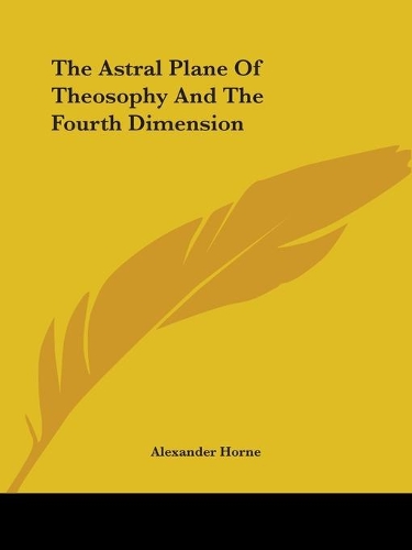 The Astral Plane Of Theosophy And The Fourth Dimension