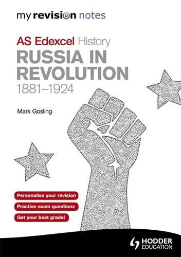 Edexcel AS History Russia in Revolution, 1881-1924: (My Revision Notes)