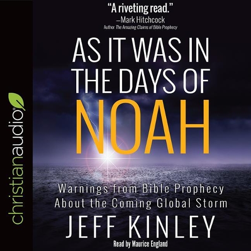 As It Was in the Days of Noah: Warnings from Bible Prophecy about the Coming Global Storm