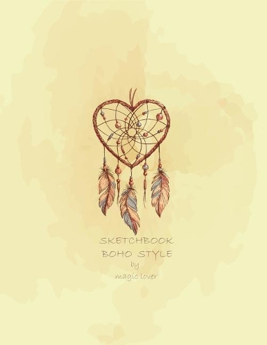 Sketchbook boho style by magic lover: Dreamcatcher on yellow cover (8.5 x 11) inches 110 pages, Blank Unlined Paper for Sketching, Drawing, Whiting, Journaling & Doodling(4 Dreamcatcher on Yellow Sketchbook)