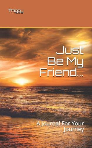 Just Be My Friend...