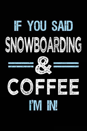 If You Said Snowboarding & Coffee I'm in