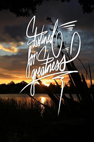 Destined for greatness