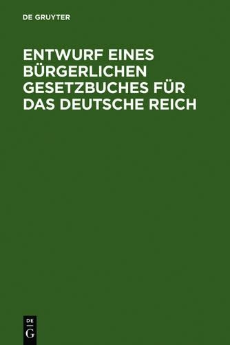 Entwurf Eines Bürgerlichen Gesetzbuches Für Das Deutsche Reich: 2. Lesung: Nach Dem Beschlüssen Der Redaktionskommission; Auf Amtliche Veranlassung(German)
