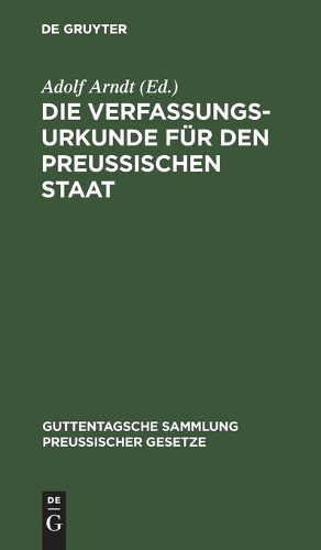 Die Verfassungs-Urkunde Für Den Preussischen Staat