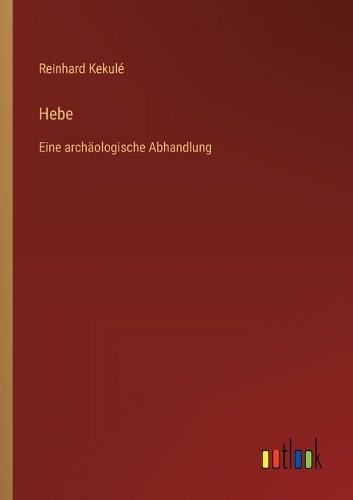 Hebe: Eine archäologische Abhandlung