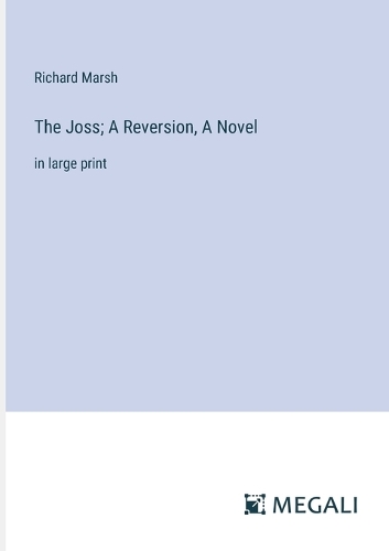 The Joss; A Reversion, A Novel: in large print