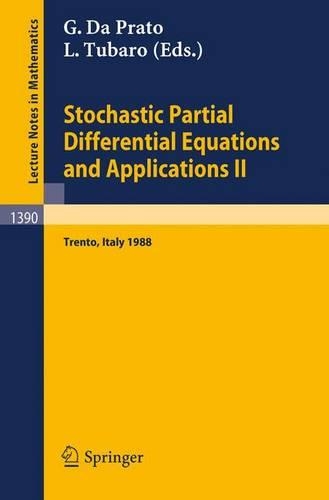 Stochastic Partial Differential Equations and Applications II: Proceedings of a Conference held in Trento, Italy, February 1-6, 1988(1390 Lecture Notes in Mathematics)