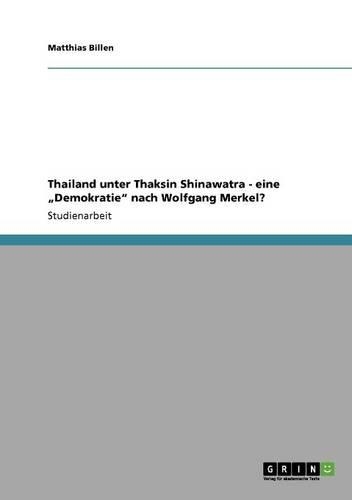 Thailand Unter Thaksin Shinawatra - Eine Demokratie Nach Wolfgang Merkel?