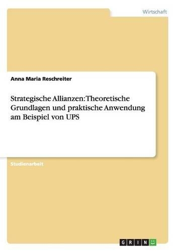 Theoretische Grundlagen und praktische Anwendung von strategischen Allianzen bei UPS