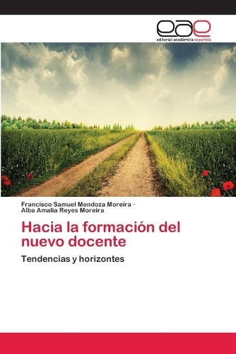 Hacia la formación del nuevo docente: (Spanish)