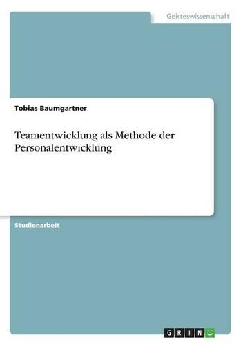 Teamentwicklung als Methode der Personalentwicklung