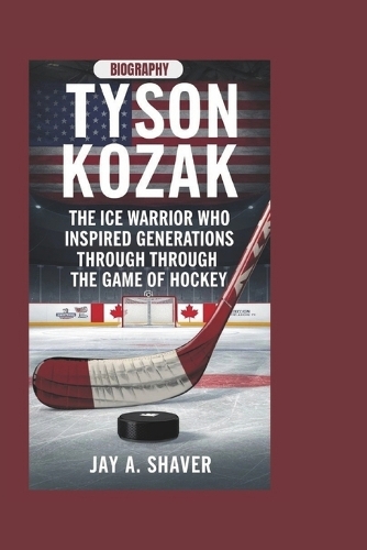 Tyson Kozak Biography: The Ice Warrior who Inspired Generations Through the Game of Hockey