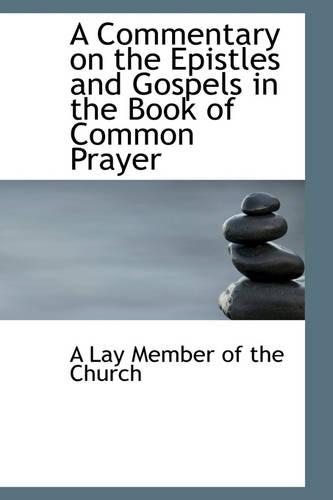 A Commentary on the Epistles and Gospels in the Book of Common Prayer: (English)