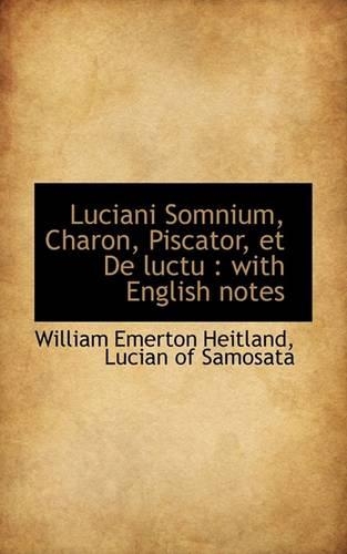 Luciani Somnium, Charon, Piscator, Et de Luctu