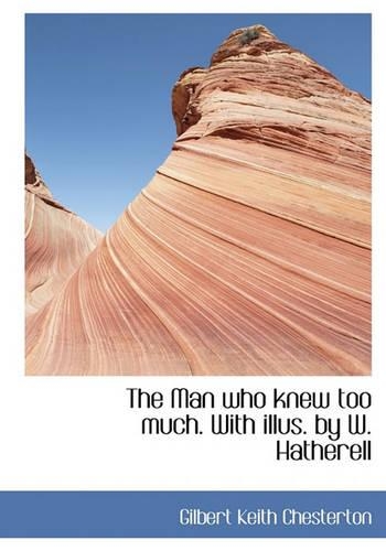 The Man Who Knew Too Much. with Illus. by W. Hatherell