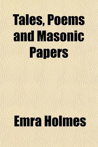 Tales, Poems and Masonic Papers: (English)
