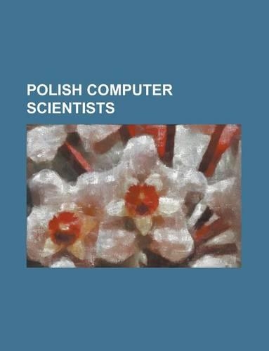 Polish Computer Scientists: Jan W?glarz, John Koza, Mik Kersten, Janusz Brzozowski, Jacek M. Zurada, Andrzej Ehrenfeucht(English)