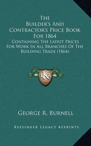 The Builder's and Contractor's Price Book for 1864