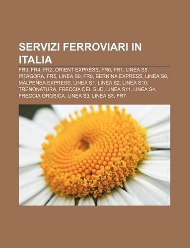 Servizi Ferroviari in Italia: Fr3, Fr4, Fr2, Orient Express, Fr6, Fr1, Linea S5, Pitagora, Fr5, Linea S9, Fr8, Bernina Express, Linea S6(Italian)