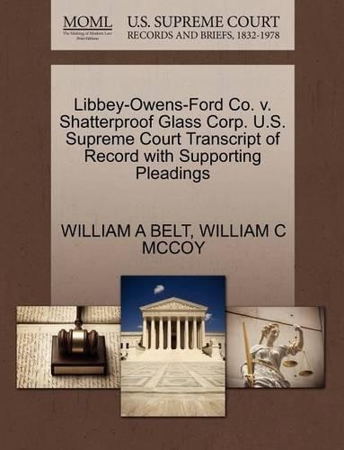 Libbey-Owens-Ford Co. V. Shatterproof Glass Corp. U.S. Supreme Court Transcript of Record with Supporting Pleadings: (English)