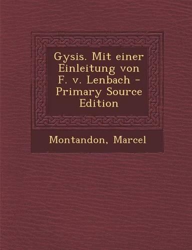 Gysis. Mit Einer Einleitung Von F. V. Lenbach: (German)