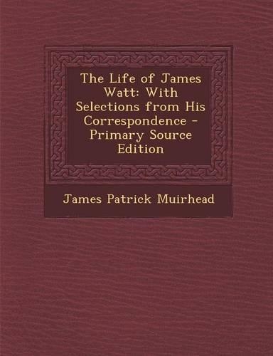 The Life of James Watt