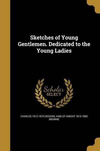 Sketches of Young Gentlemen. Dedicated to the Young Ladies