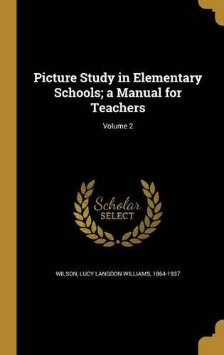 Picture Study in Elementary Schools; A Manual for Teachers; Volume 2