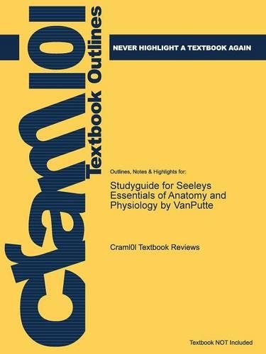 Studyguide for Seeleys Essentials of Anatomy and Physiology by Vanputte