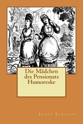 Die Mädchen des Pensionats Humoreske: (German)