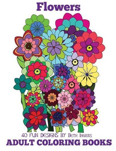 Adult Coloring Books: Flowers: (8 Adult Coloring Books)