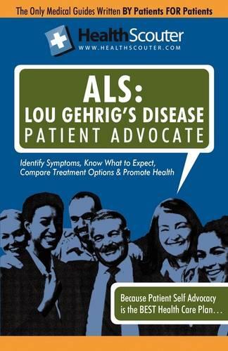 Healthscouter ALS: Lou Gehrig's Disease Patient Advocate: Amyotrophic Lateral Sclerosis Symptoms and ALS Treatment