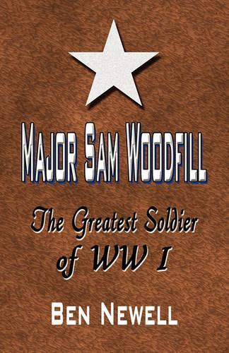 Major Sam Woodfill: The Greatest Soldier of WW I