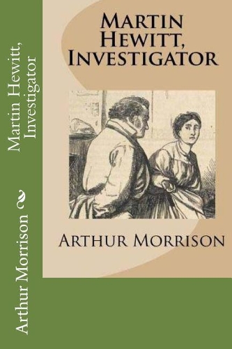 Martin Hewitt, Investigator