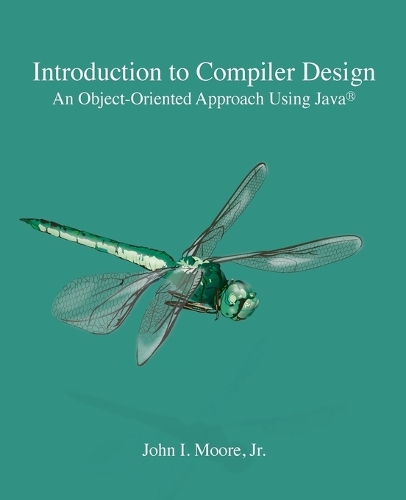 Introduction to Compiler Design: An Object-Oriented Approach Using Java(R)