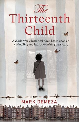 The Thirteenth Child: A WW2 historical novel based upon an enthralling and heart-wrenching true story