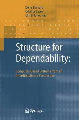 Structure for Dependability: Computer-Based Systems from an Interdisciplinary Perspective