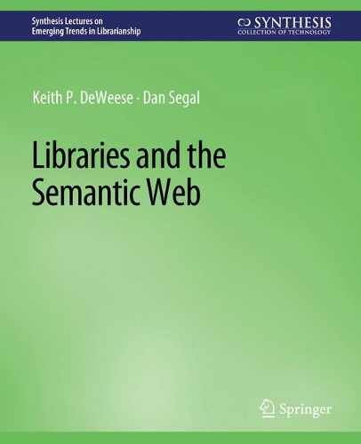 Libraries and the Semantic Web: (Synthesis Lectures on Emerging Trends in Librarianship)