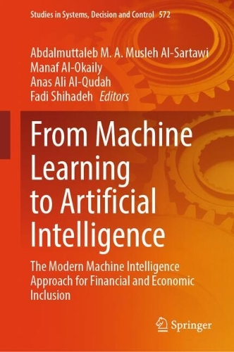 From Machine Learning to Artificial Intelligence: The Modern Machine Intelligence Approach for Financial and Economic Inclusion(572 Studies in Systems, Decision and Control)