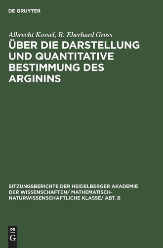Über Die Darstellung Und Quantitative Bestimmung Des Arginins: (1923 Sitzungsberichte Der Heidelberger Akademie Der Wissenschafte)