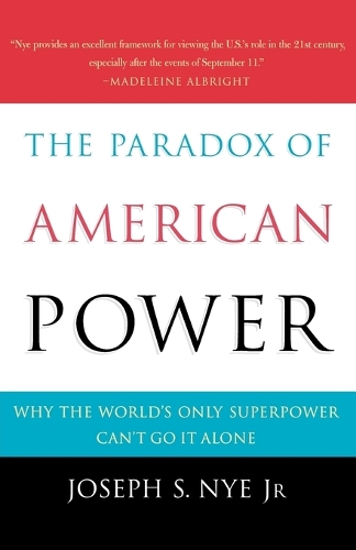 The Paradox of American Power: Why the World's Only Superpower Can't Go It Alone(English)