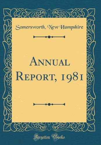 Annual Report, 1981 (Classic Reprint)
