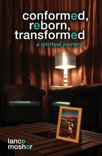 Conformed, Reborn, Transformed: A Spiritual Journey(English)