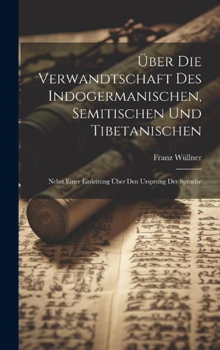Über Die Verwandtschaft Des Indogermanischen, Semitischen Und Tibetanischen
