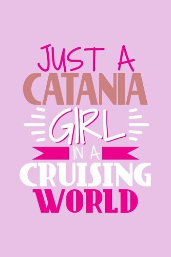 Just A Catana Girl In A Cruising World: 6x9 110 Blank Notebook Inspirational Journal Travel Note Pad Motivational Quote Collection Sketchbook